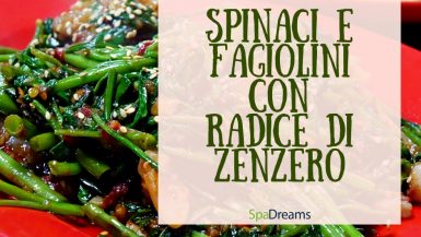 Spinaci e fagiolini con radice di zenzero